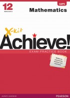 X-kit Achieve! Mathematics Grade 12 Exam Practice Book